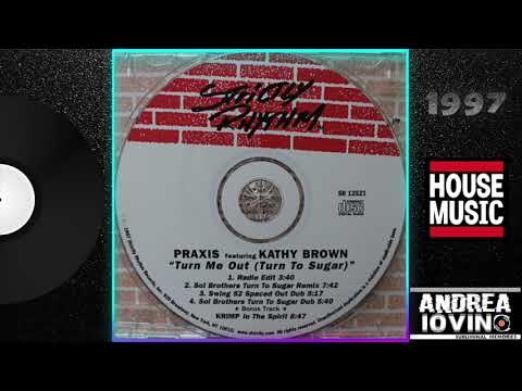 Praxis Featuring Kathy Brown – Turn Me Out (Turn To Sugar)