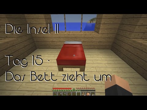 Die Insel II Tag 15 - Das Bett zieht um