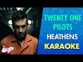 Twenty One Pilots - Heathens (Karaoke) I CantoYo