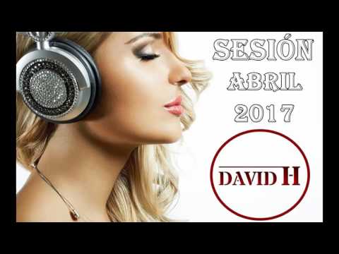 Sesión Abril 2017  |  Mambo, Reggaeton, Electro Latino  |  Dj David H