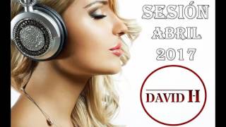 Sesión Abril 2017  |  Mambo, Reggaeton, Electro Latino  |  Dj David H