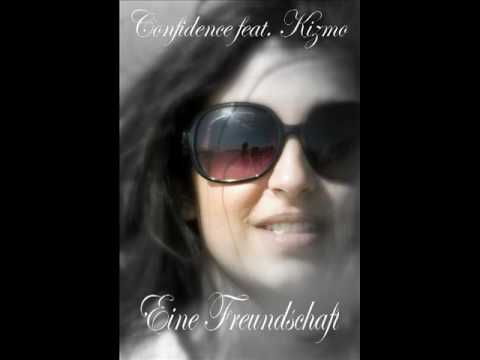 Confidence feat. Kizmo -  Eine Freundschaft