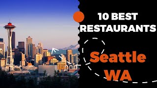 10 Best Restaurants in Seattle, Washington (2022) - Top places the locals eat in Seattle, WA