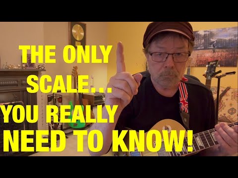 THE ONLY SCALE YOU REALLY NEED TO KNOW!