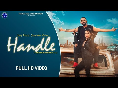 Handle (Official Video) | Sanj Pal Ft Jaspinder Raina | Harper Gahunia | Riqueza Reel