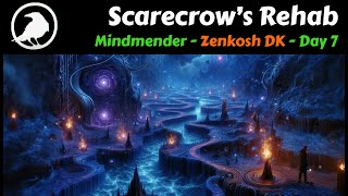 Scarecrow&#39;s Rehab - Mindmender prog, zenkosh DK - Day 7
