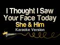 She & Him - I Thought I Saw Your Face Today (Karaoke Version)