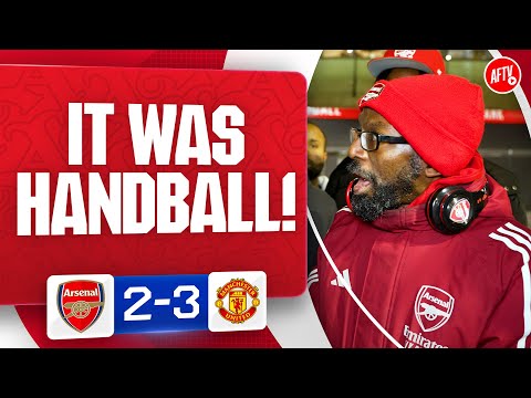It Was Handball! (TY Upset With Ref) | Arsenal 2-3 Manchester United