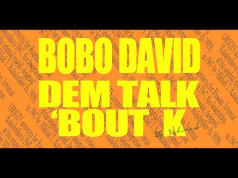 Bobo David - Dem Talk Bout K