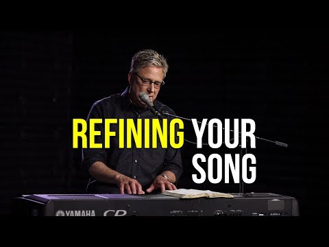 How to Refine Your Song | Songwriting Workshop