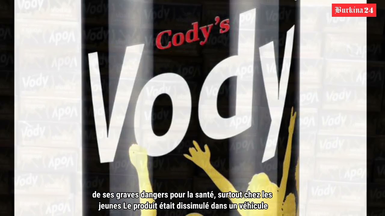 Lutte contre la fraude : 225 cartons de “Vody” saisis à Ouagadougou
