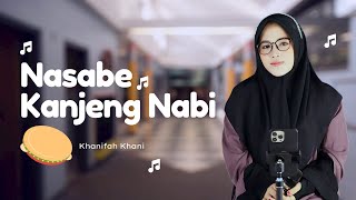 Download lagu NASABE KANJENG NABI - Spesial Maulid Nabi - Khanifah Khani mp3