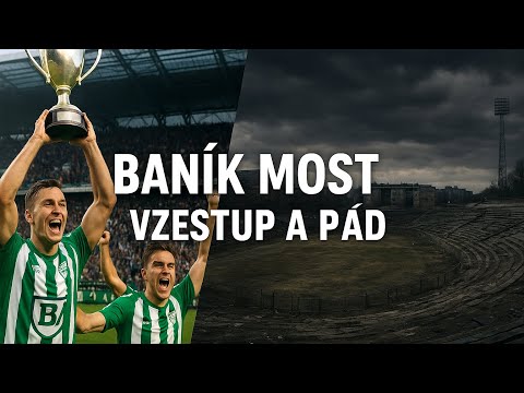 Baník Most - vzestup📈 a pád📉