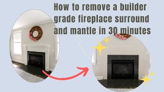 How to remove a builder grade fireplace surround and mantle