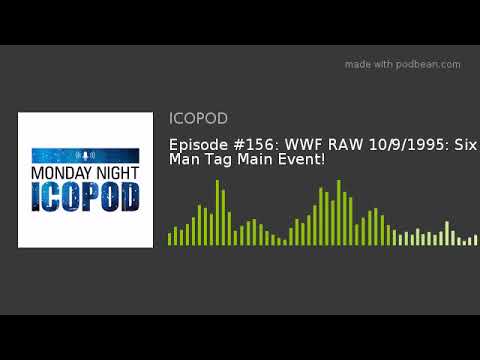 Episode #156: WWF RAW 10/9/1995: Six Man Tag Main Event!