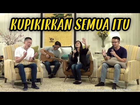 Kupikirkan Semua Itu + FirmanMu Plita Bagi Kakiku | Saat Teduh Bersama Ps  Philip Mantofa 04-07-2020