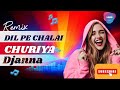 DIL PE CHALAI CHURIYA REMIX DJANNA