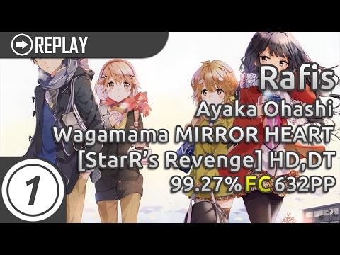 Rafis | Ayaka Ohashi - Wagamama MIRROR HEART [StarR-kun's Revenge] +HD,DT 99.27% FC 632pp #1