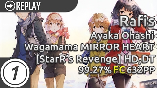 Rafis | Ayaka Ohashi - Wagamama MIRROR HEART [StarR-kun's Revenge] +HD,DT 99.27% FC 632pp #1