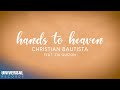 Christian Bautista - Hands to Heaven (Lyric Video) [Feat. Zia Quizon]