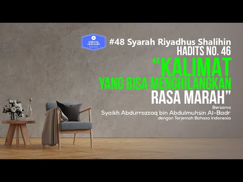 Riyadhus Shalihin #48 Hadits No. 46 Kalimat yang bisa menghilangkan rasa marah