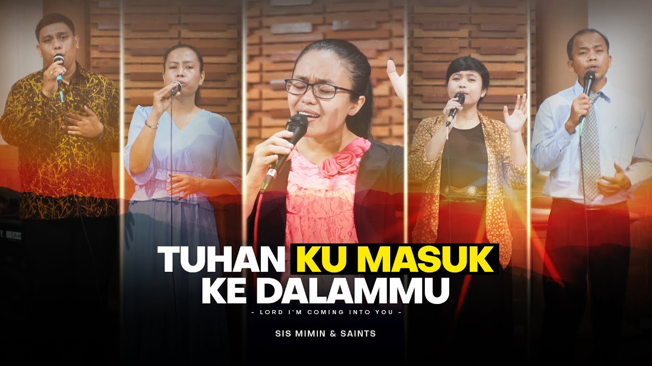 Tuhan Ku Masuk Ke Dalam Mu (Lord I'm Coming Into You)