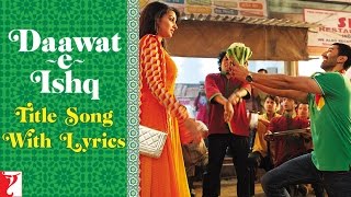 Lyrical: Daawat-e-Ishq Title Song with Lyrics | Aditya Roy Kapur | Parineeti Chopra | Kausar Munir