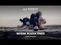 WHERE RUSSIA ENDS Teaser | RIGA IFF 2024