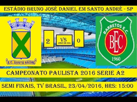 Campeonato Paulista 2016 Serie A2 Santo André 2 x 0 Barretos - JOGO DE IDA
