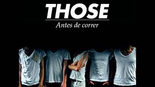 THOSE- Antes de Correr