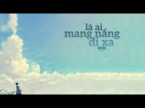 Là Ai Mang Nắng Đi Xa - Yang | MV Lyrics HD