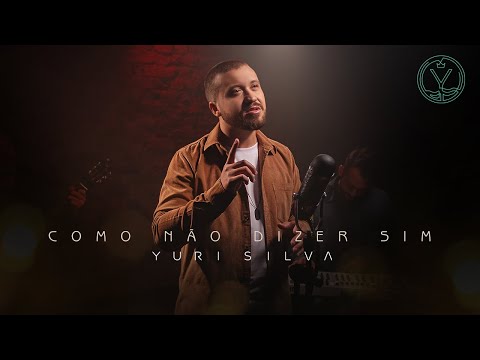 Como Não Dizer Sim - Yuri Silva