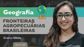 Fronteiras agropecuárias brasileiras​ - Geografia - Ensino Médio