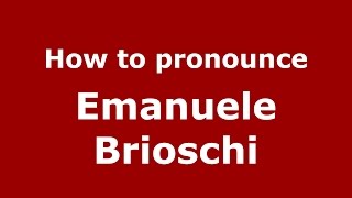 How to pronounce Emanuele Brioschi