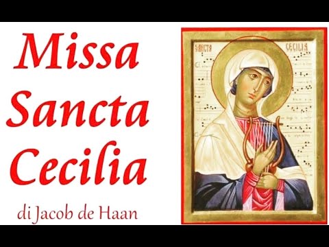 MISSA SANTA CECILIA - Jacob de Haan (complete)