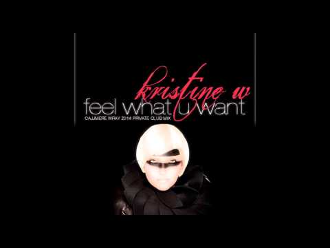 Feel What You Want (Cajjmere Wray's 2014 Private Club Mix)
