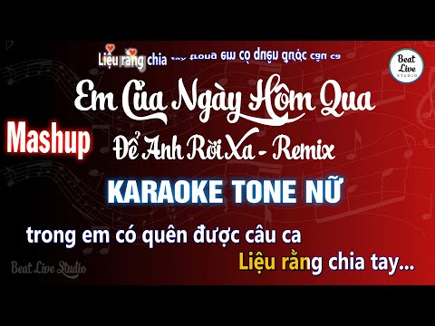 Mashup Em Của Ngày Hôm Qua + Để Anh Rời Xa - Remix | Karaoke Tone Nữ | Beat Live Studio