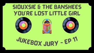 Siouxsie &amp; the Banshees - You're Lost Little Girl | Jukebox Jury, Ep 11 | Give Us Your Score!