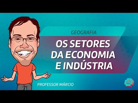 Geografia - Os setores da economia e indústria