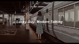 Lucky Guy - Modern Talking // Sub. Español.