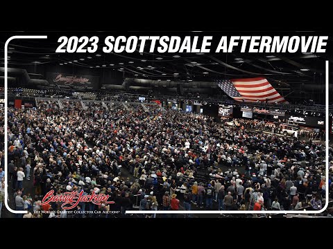 2023 Scottsdale Auction Aftermovie - BARRETT-JACKSON 2023 SCOTTSDALE AUCTION