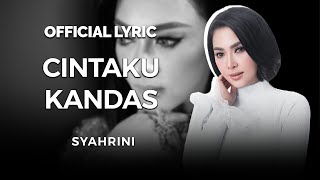 SYAHRINI - CINTAKU KANDAS (Official Lyric Video) SYAHRINI - CINTAKU KANDAS (Official Lyric Video)
