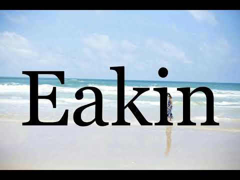 How To Pronounce Eakin🌈🌈🌈🌈🌈🌈Pronunciation Of Eakin