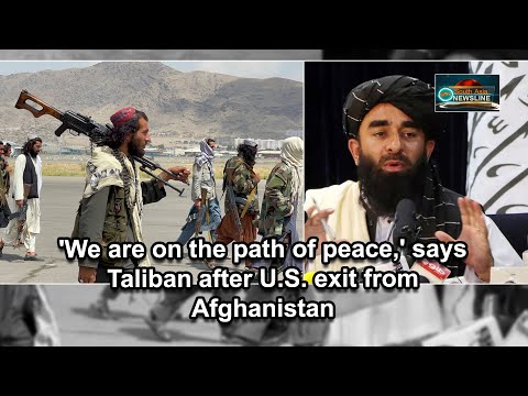 'We are on the path of peace,' says Taliban after U.S. exit from Afghanistan
