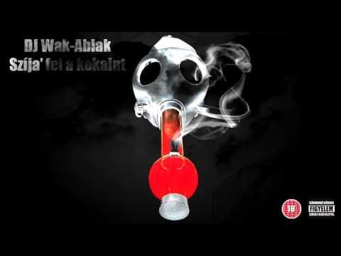 DJ Wak-Ablak - Szíja' fel a kokaint