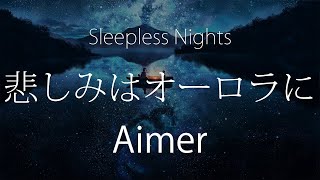 【HD】Sleepless Nights - Aimer - 悲しみはオーロラに【中日字幕】
