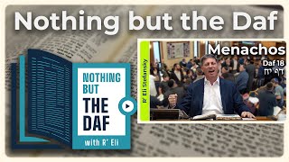 חזארה - מנאחוס דף 18 | "Nothing But the Daf" עם הרב אלי סטפנסקי