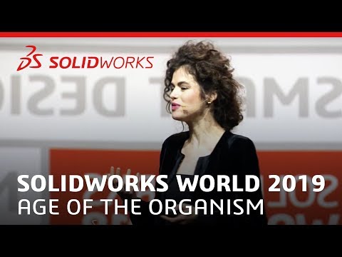 SOLIDWORKS World 2019 - Age of the Machine to Age of the Organism