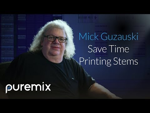 How To Save Hours While Printing Stems - with Mick Guzauski