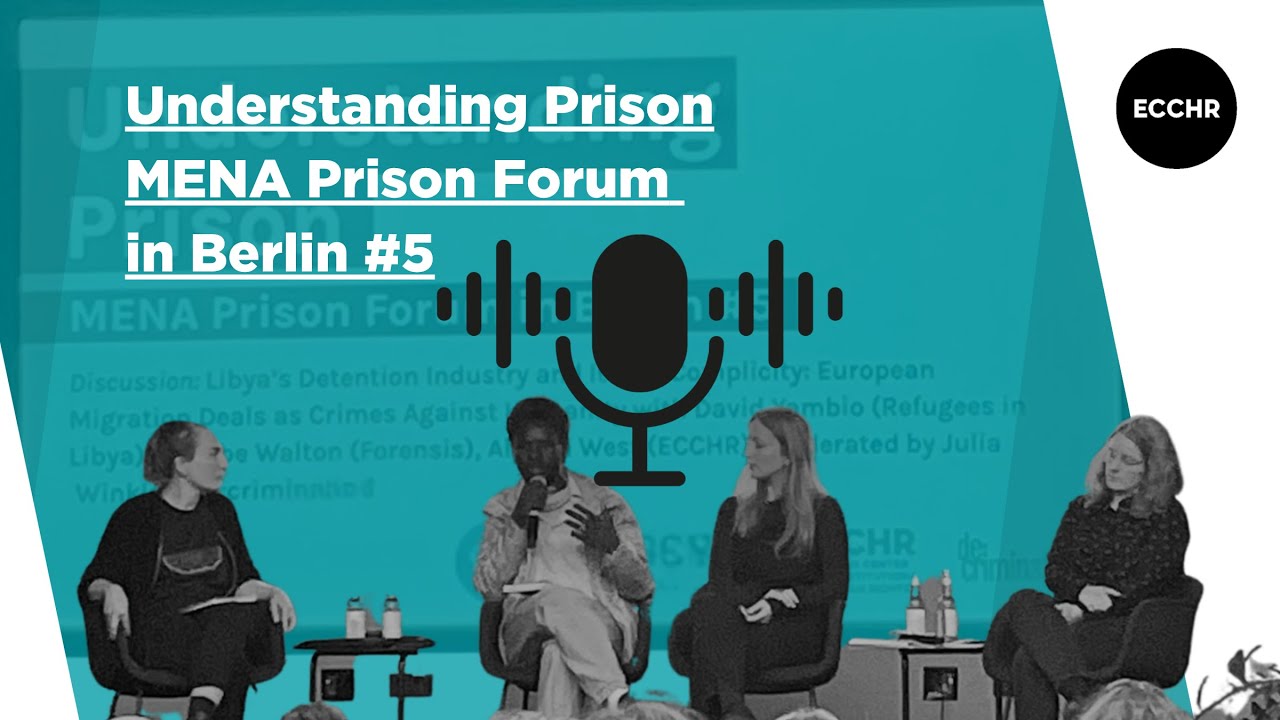 MENA Prison Forum in Berlin #5 - Libya (Audio of the Panel Discussion)